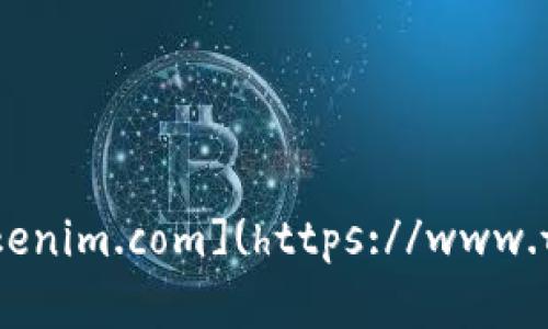 截至2023年10月，Tokenim的中文官网网址是 [https://www.tokenim.com](https://www.tokenim.com)。请注意，网址可能会有更新或变更，请在访问前确认。