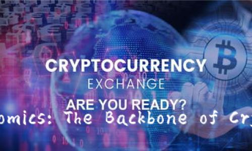Understanding Tokenomics: The Backbone of Cryptocurrency Success
